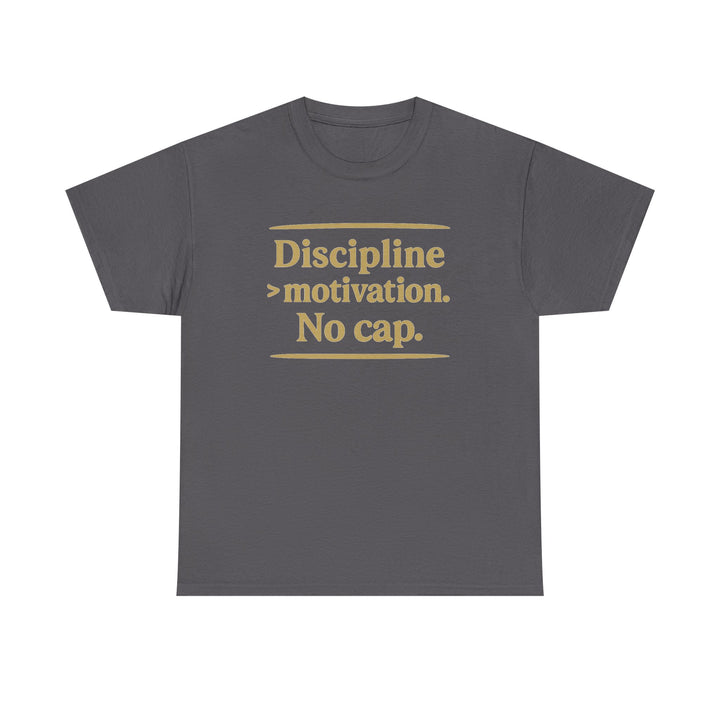 Discipline > Motivation. No Cap. Unisex Heavy Cotton Tee