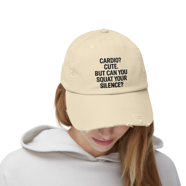 Cardio? Cute. But Can You Squat Your Silence? : Unisex Distressed Cap