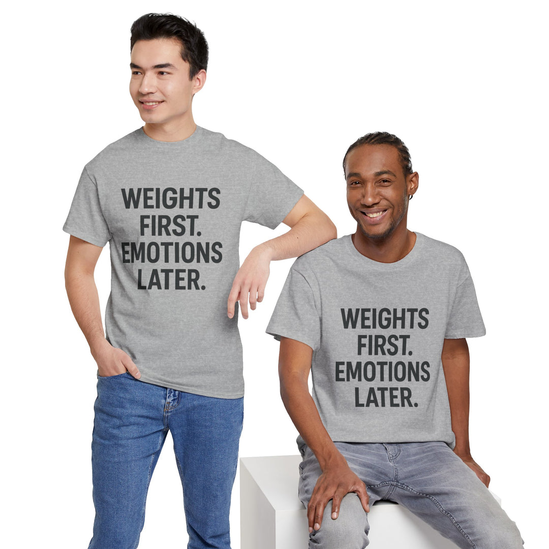 Weights First. Emotions Later. Unisex Heavy Cotton Tee