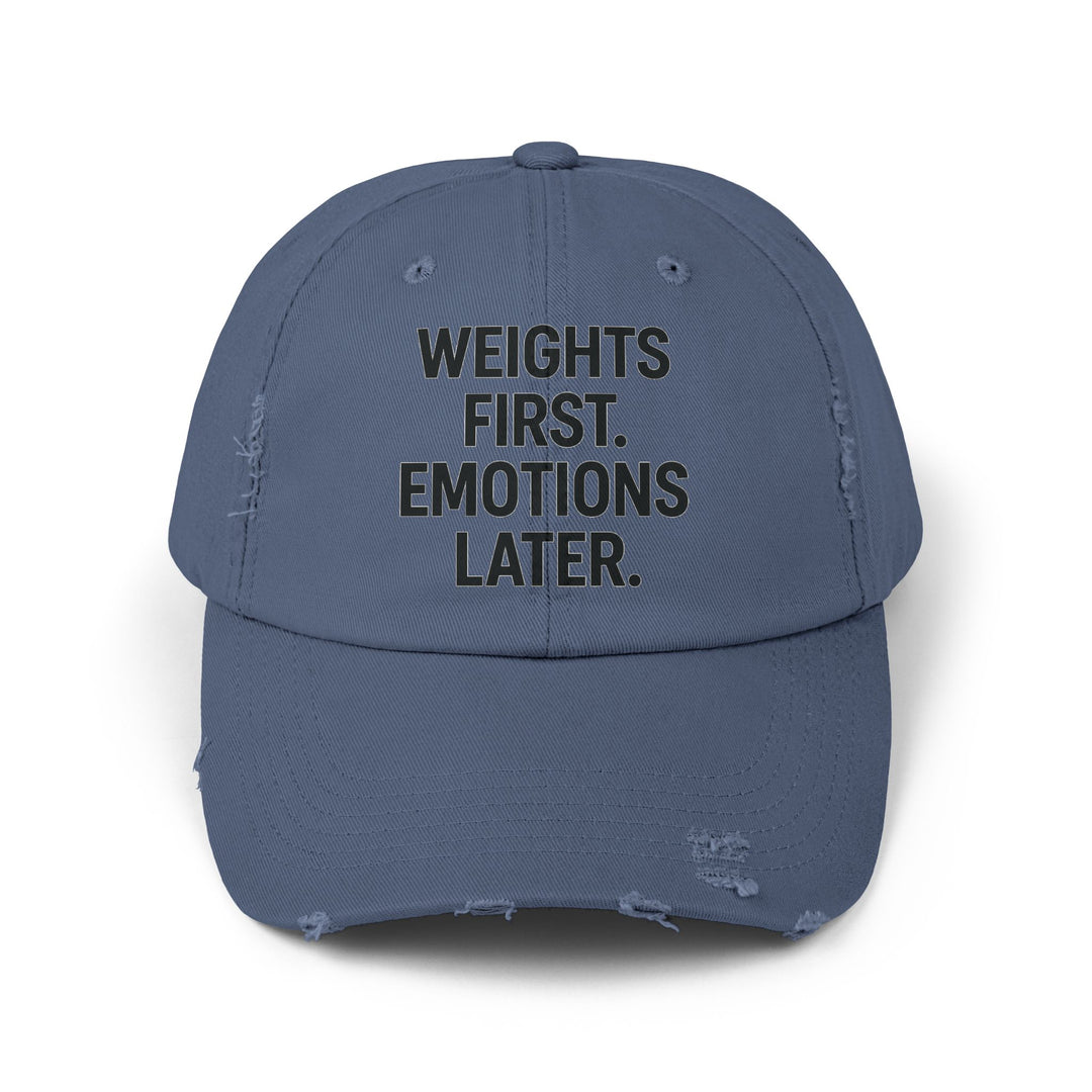 Weights First. Emotions Later : Unisex Distressed Cap