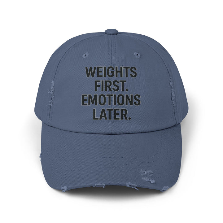 Weights First. Emotions Later : Unisex Distressed Cap