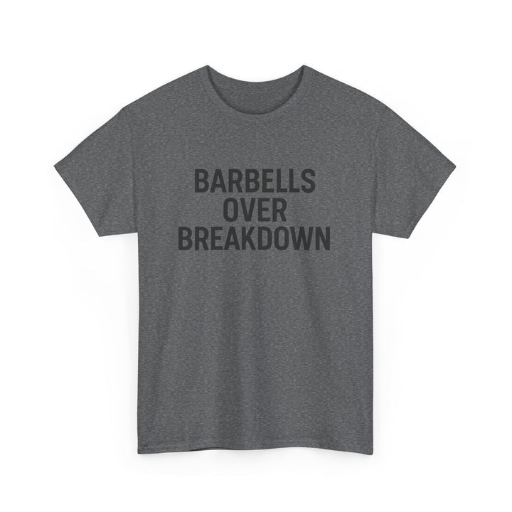 Barbells Over Breakdown. Unisex Heavy Cotton Tee