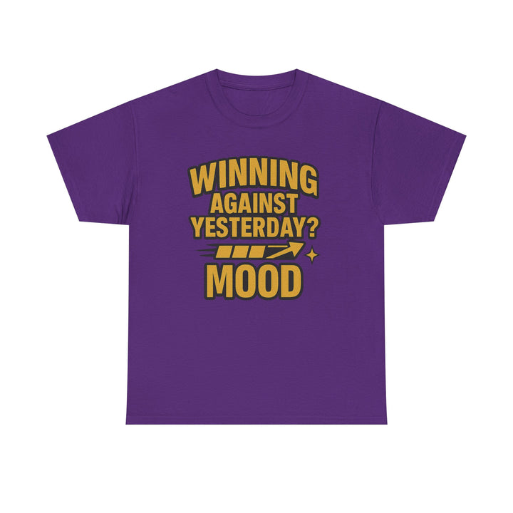 Winning Against Yesterday? MOOD.  Unisex Heavy Cotton Tee