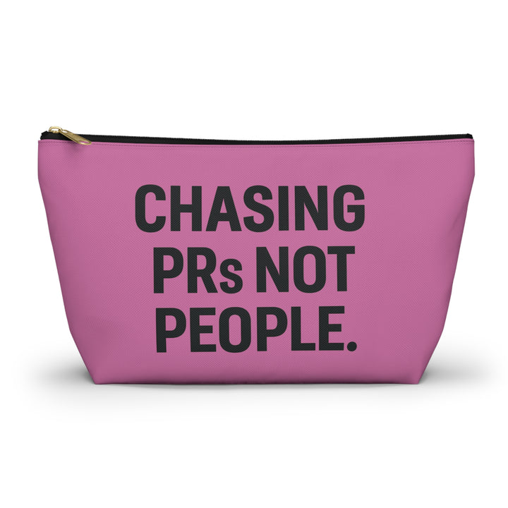 Chasing PRs Not People Accessory Pouch w/T-bottom