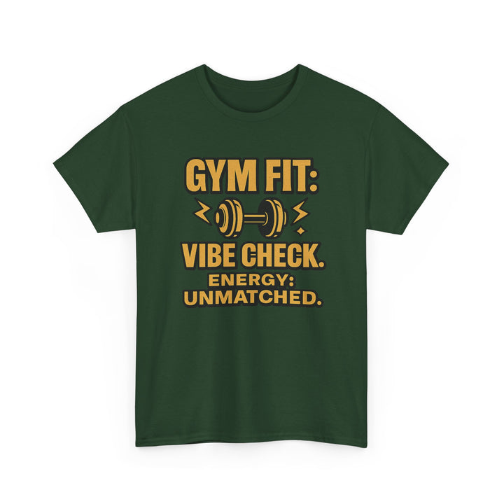 Gym Fit: Vibe Check. Energy: Unmatched. Unisex Heavy Cotton Tee