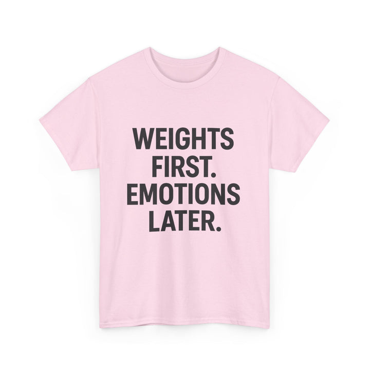 Weights First. Emotions Later. Unisex Heavy Cotton Tee
