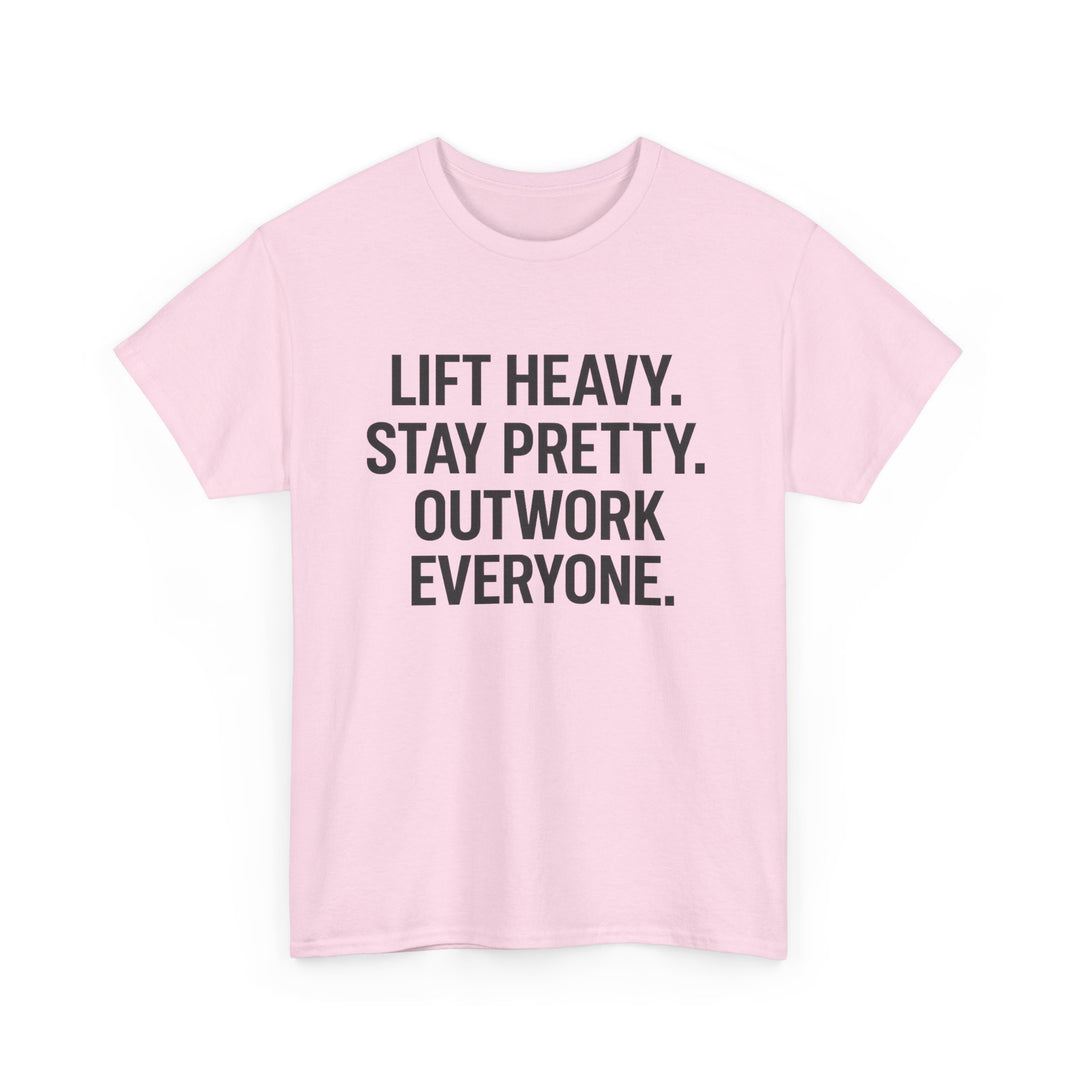 Lift Heavy. Stay Pretty. Outwork Everyone. Unisex Heavy Cotton Tee