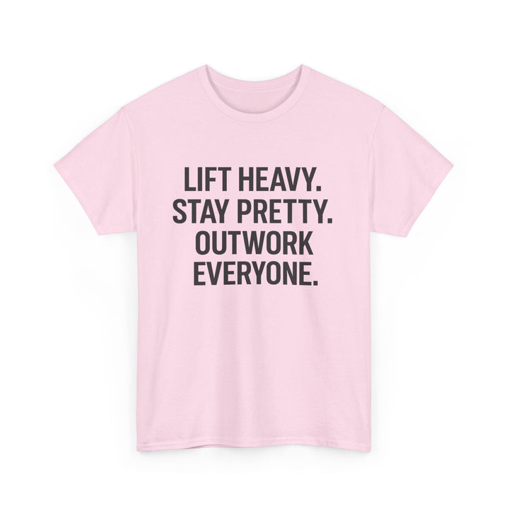 Lift Heavy. Stay Pretty. Outwork Everyone. Unisex Heavy Cotton Tee