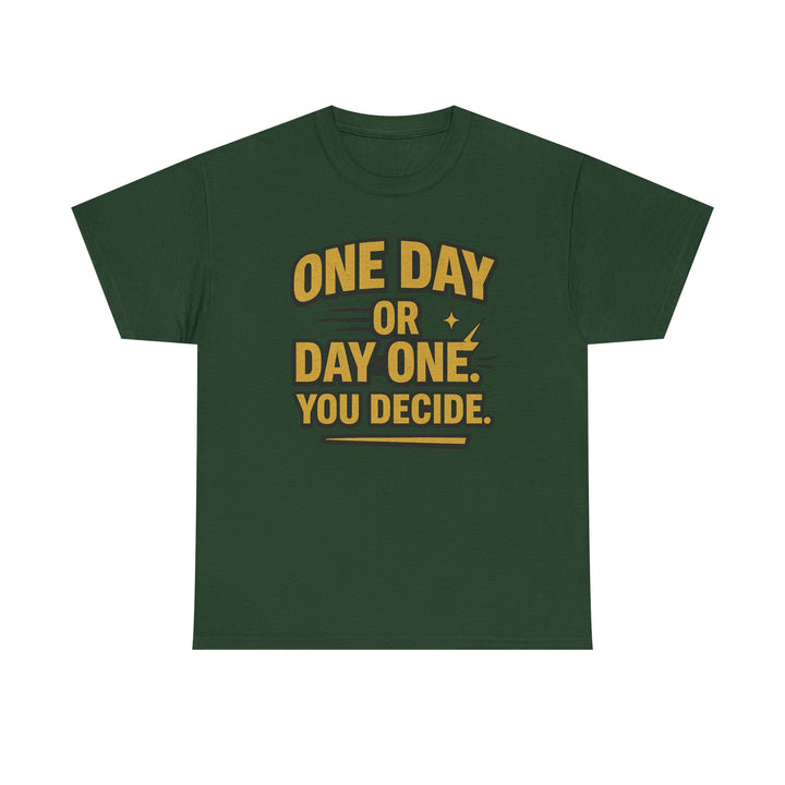 One Day or Day One. You Decide.  Unisex Heavy Cotton Tee
