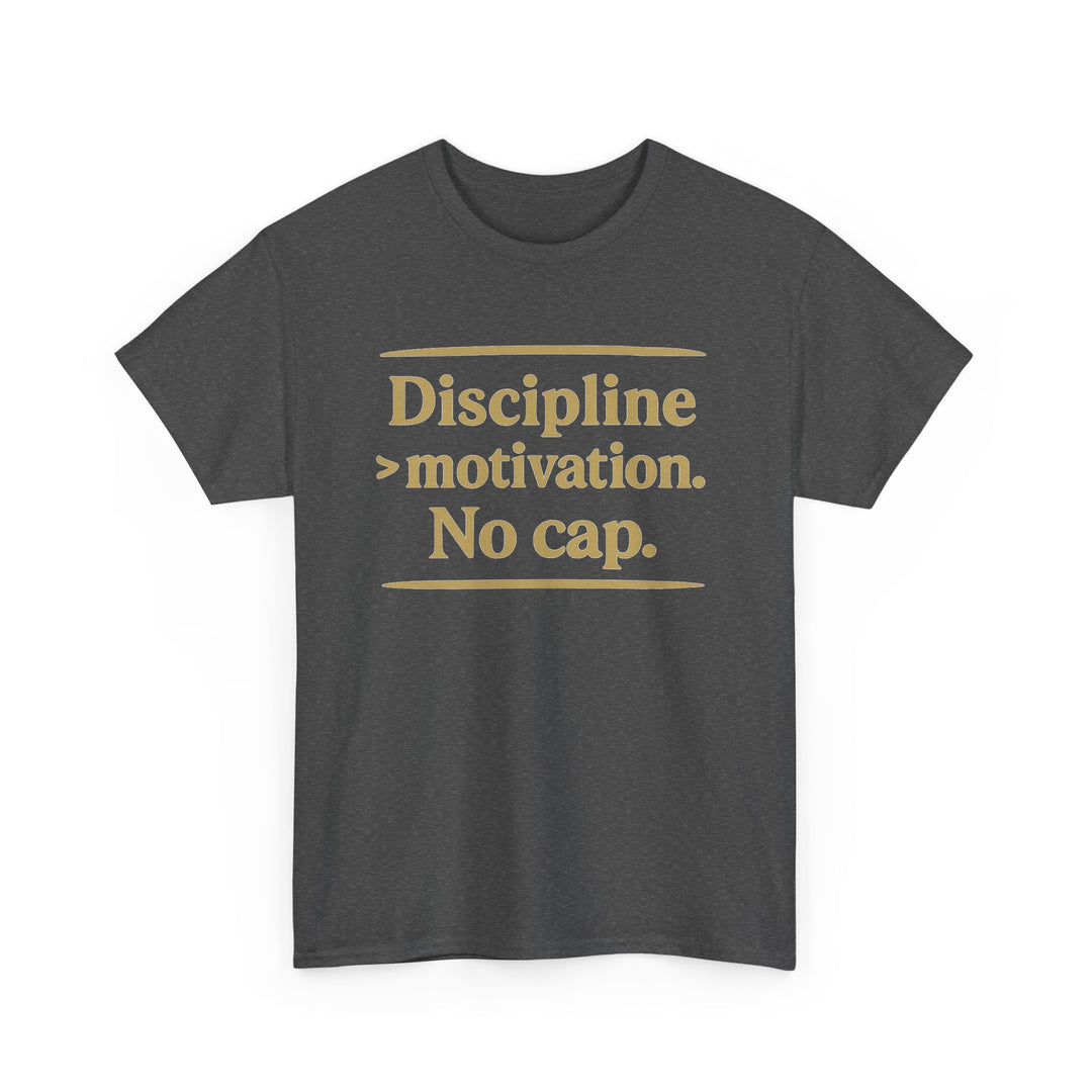 Discipline > Motivation. No Cap. Unisex Heavy Cotton Tee