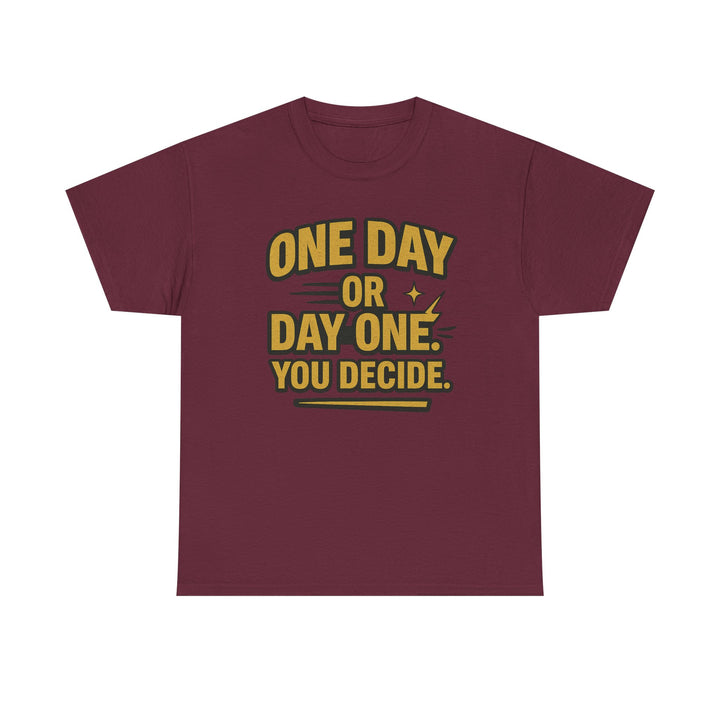 One Day or Day One. You Decide.  Unisex Heavy Cotton Tee