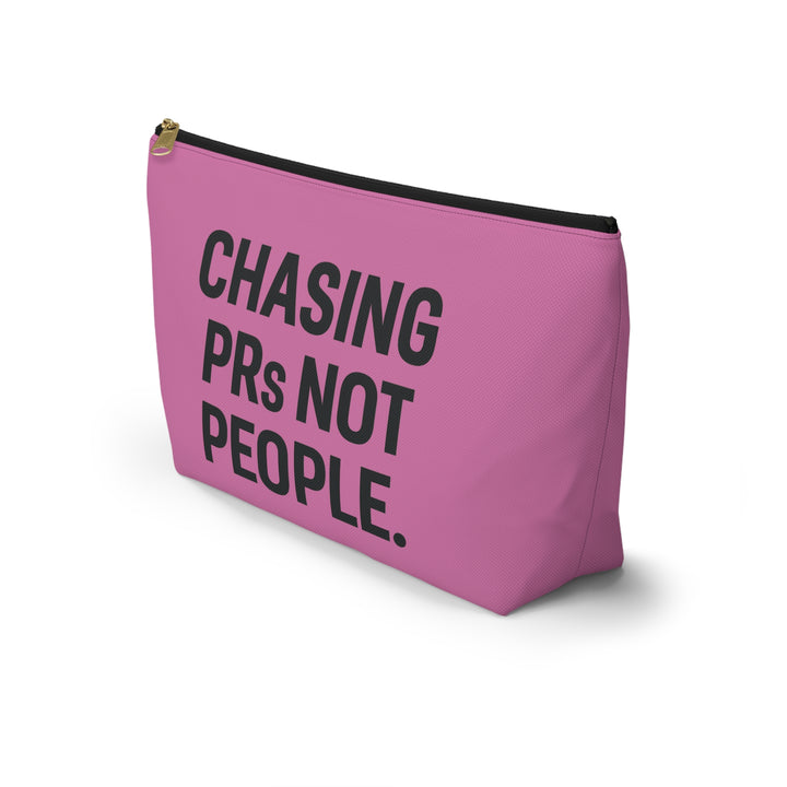 Chasing PRs Not People Accessory Pouch w/T-bottom