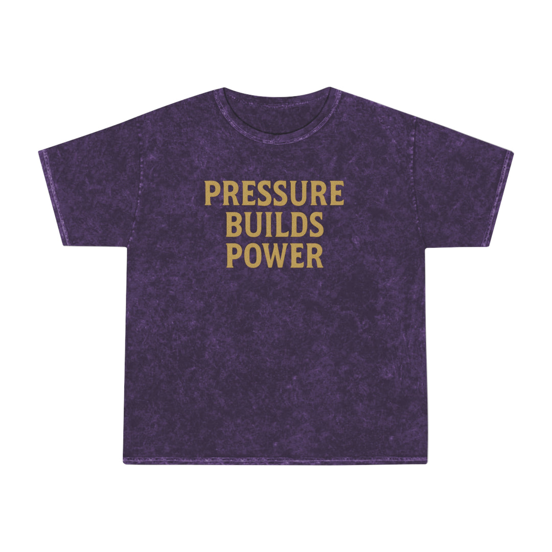 Pressure Builds Power. Unisex Vintage Mineral Wash Tee