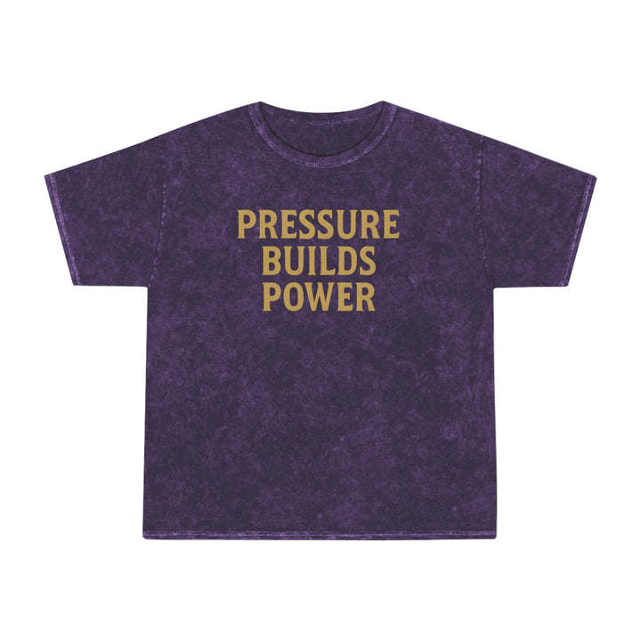 Pressure Builds Power. Unisex Vintage Mineral Wash Tee