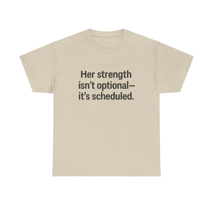 Her Strength isn't optional- it's scheduled. Unisex Heavy Cotton Tee