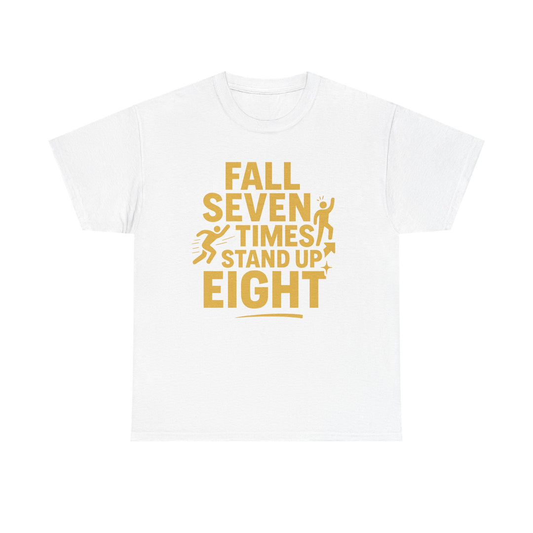 Fall Seven Times, Stand Up Eight. Unisex Heavy Cotton Tee