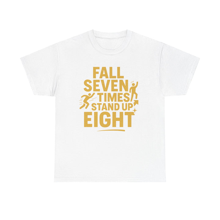 Fall Seven Times, Stand Up Eight. Unisex Heavy Cotton Tee