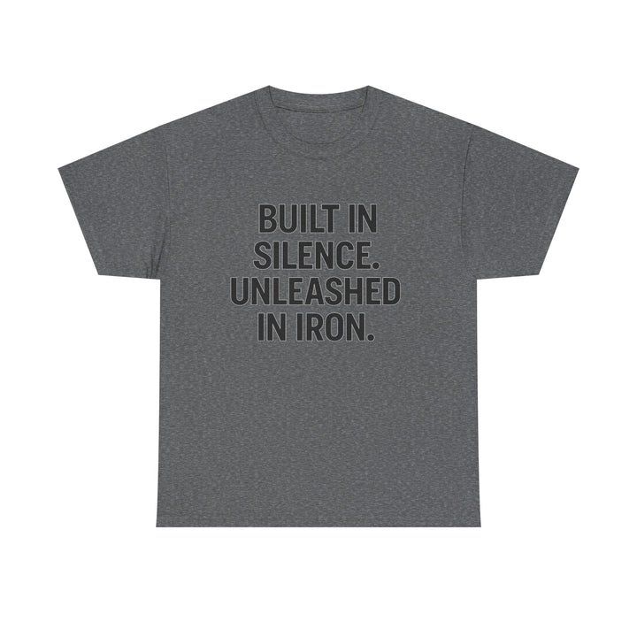 Built In Silence. Unleashed in Iron. Unisex Heavy Cotton Tee