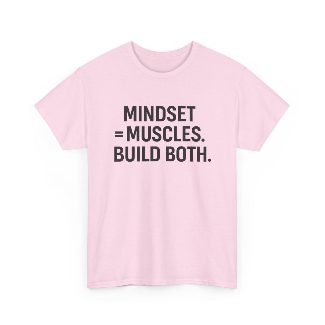 Mindset = Muscles. Build Both. Unisex Heavy Cotton Tee