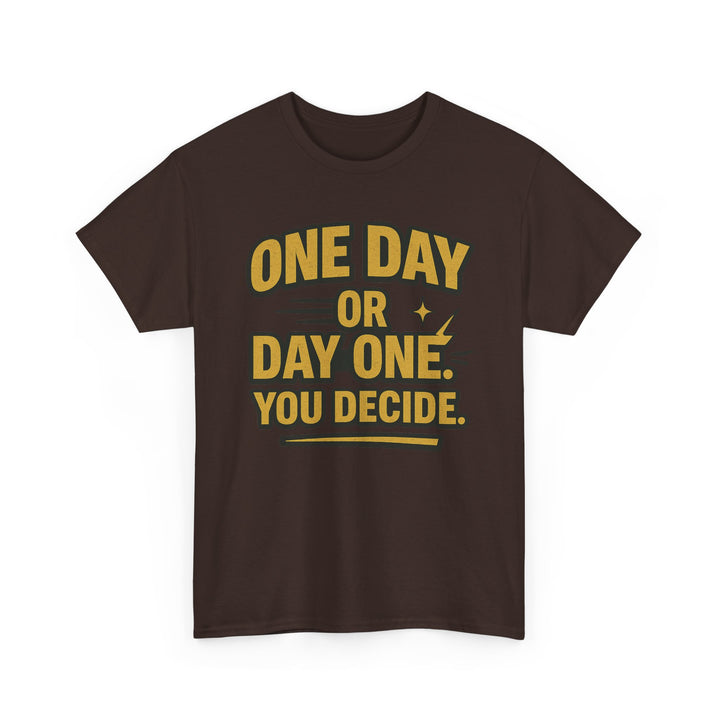One Day or Day One. You Decide.  Unisex Heavy Cotton Tee