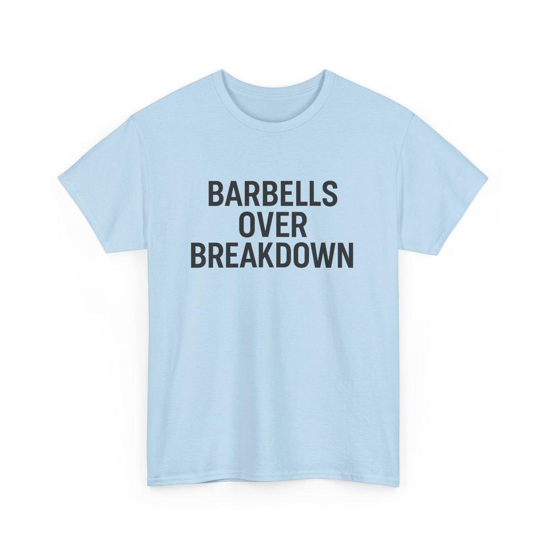 Barbells Over Breakdown. Unisex Heavy Cotton Tee