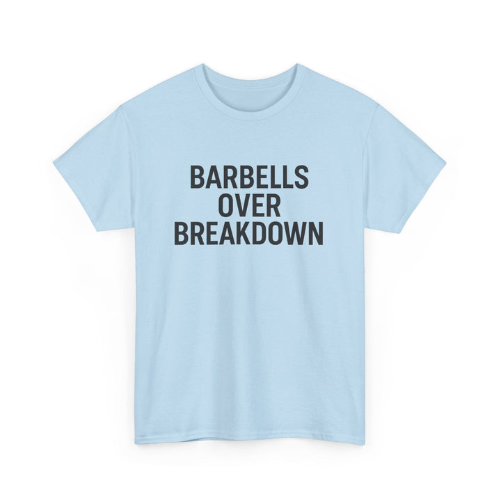 Barbells Over Breakdown. Unisex Heavy Cotton Tee
