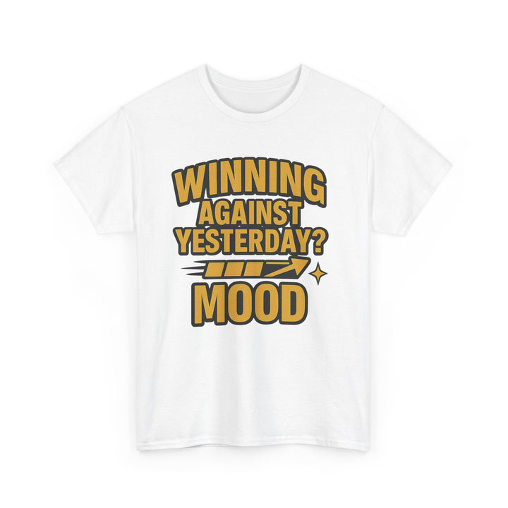 Winning Against Yesterday? MOOD.  Unisex Heavy Cotton Tee