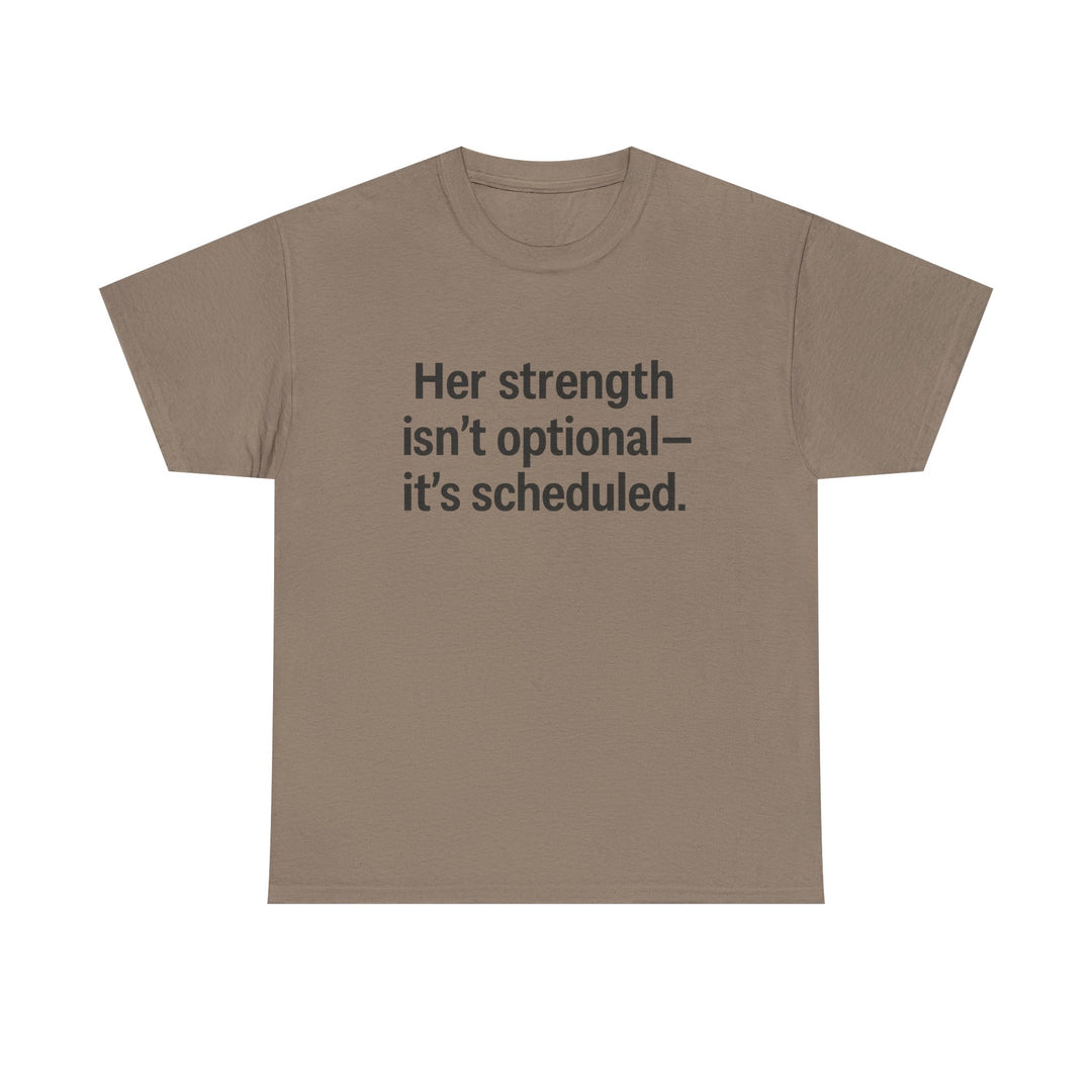 Her Strength isn't optional- it's scheduled. Unisex Heavy Cotton Tee