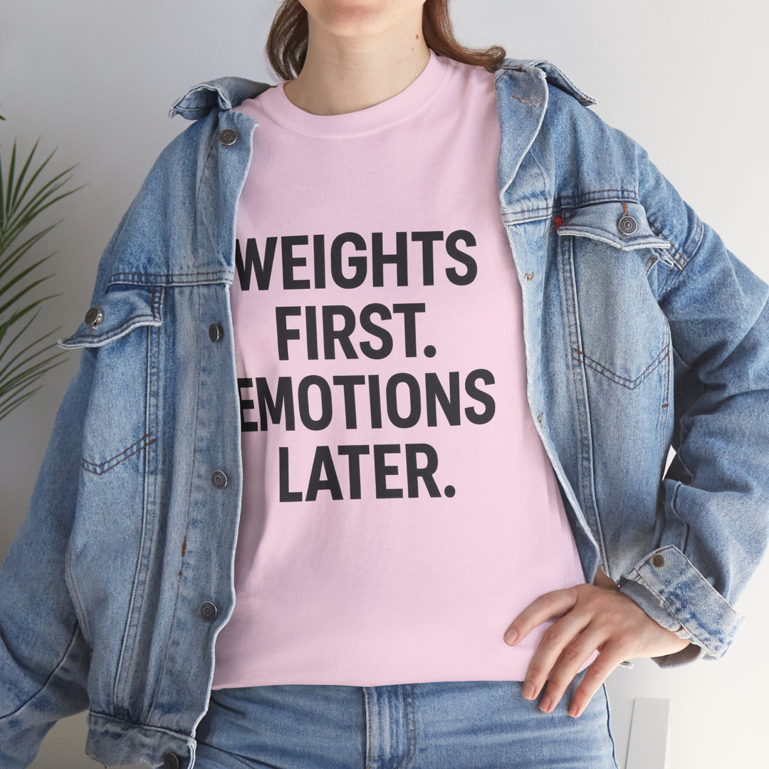Weights First. Emotions Later. Unisex Heavy Cotton Tee