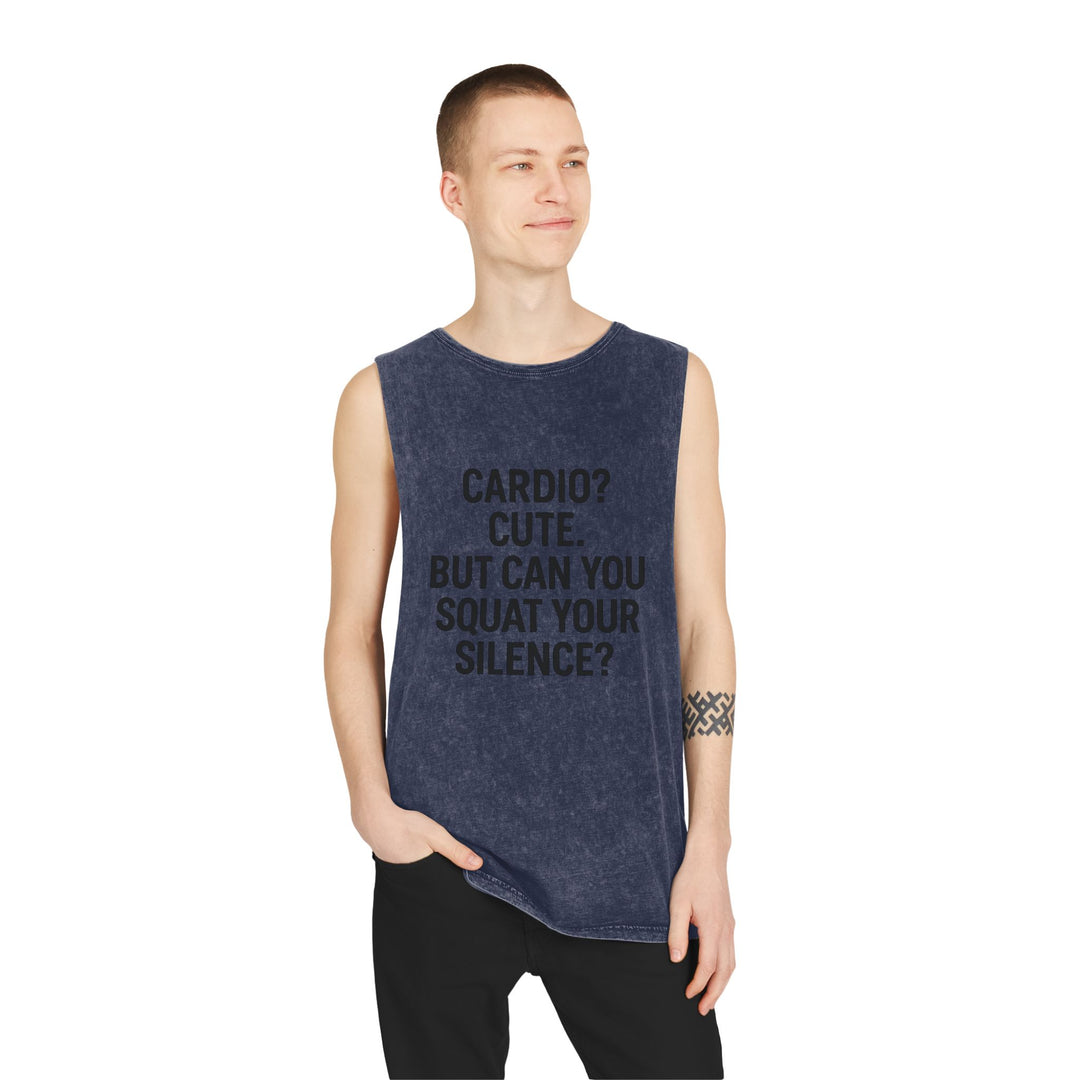 Cardio? Cute. But Can You Squat Your Silence? Muscle tank