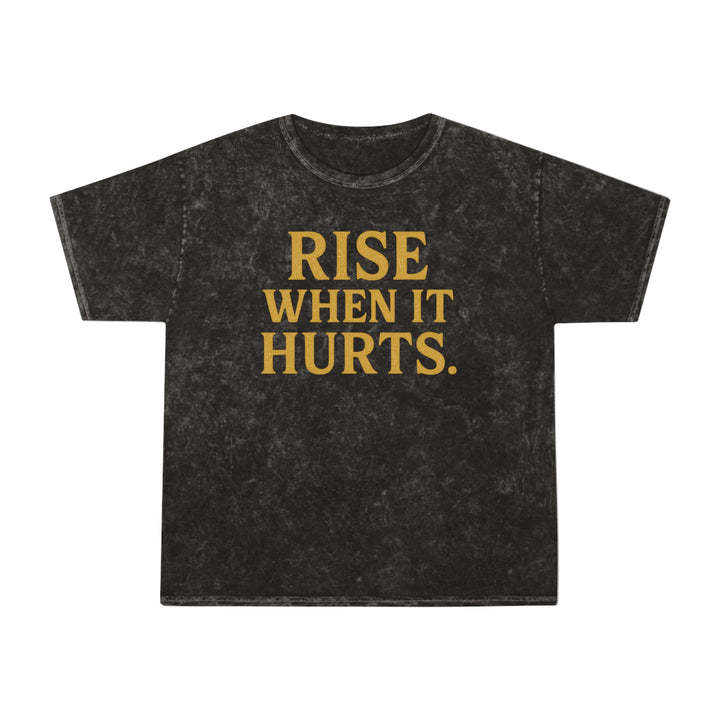 Rise When it Hurts. Unisex Vintage Mineral Wash Tee
