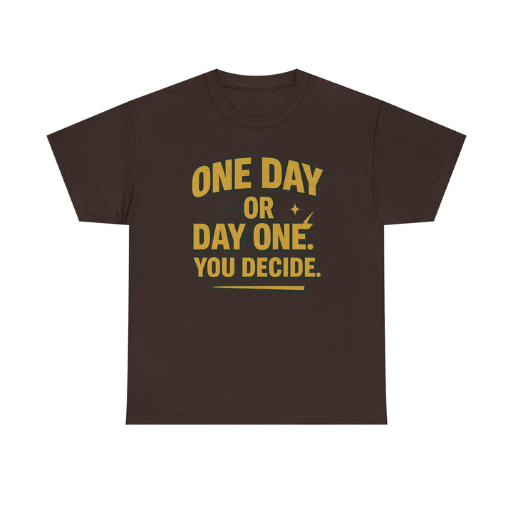 One Day or Day One. You Decide.  Unisex Heavy Cotton Tee