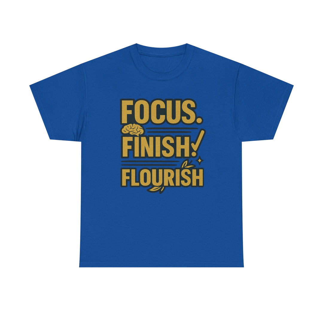 Focus. Finish. Flourish. Unisex Heavy Cotton Tee