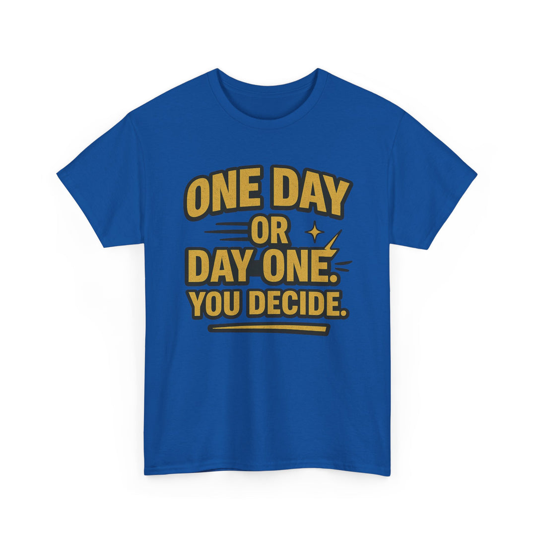 One Day or Day One. You Decide.  Unisex Heavy Cotton Tee