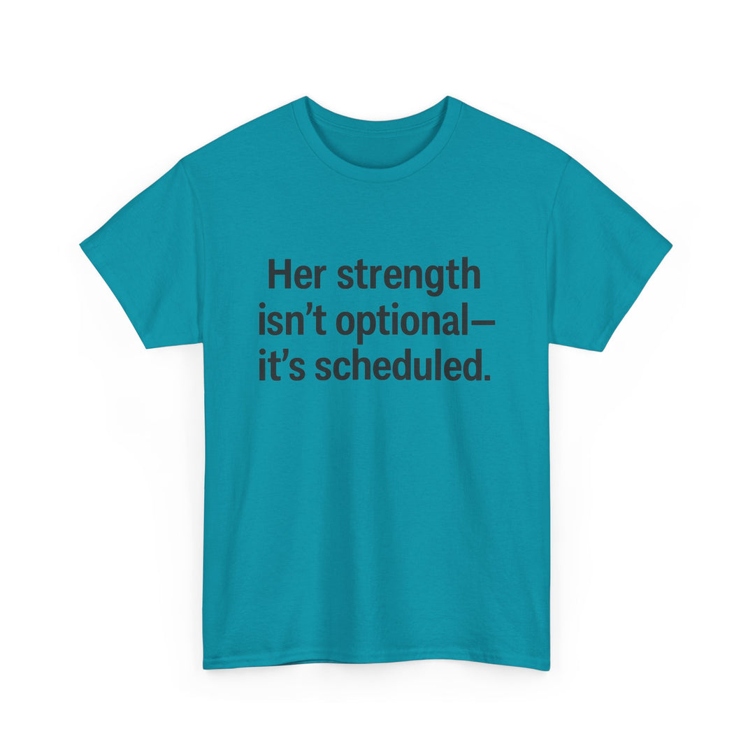 Her Strength isn't optional- it's scheduled. Unisex Heavy Cotton Tee