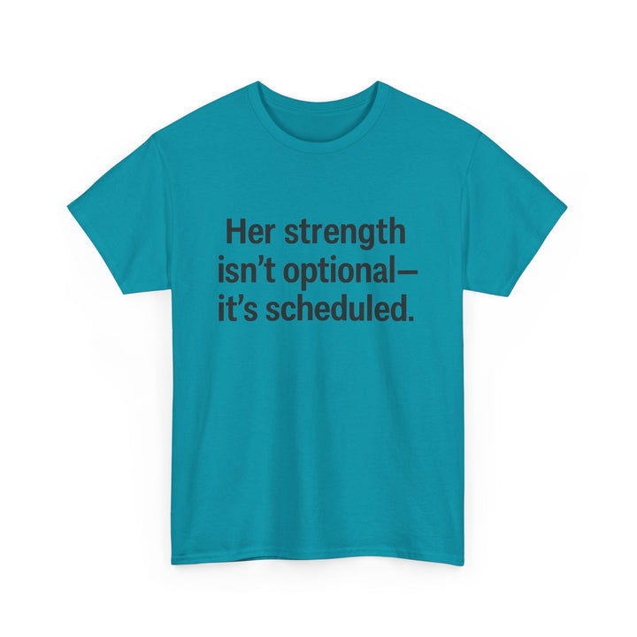Her Strength isn't optional- it's scheduled. Unisex Heavy Cotton Tee