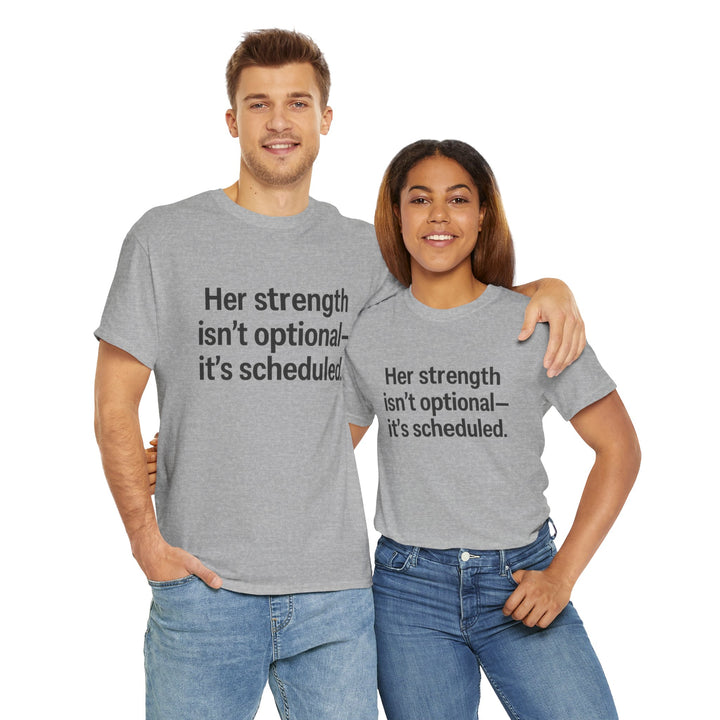Her Strength isn't optional- it's scheduled. Unisex Heavy Cotton Tee