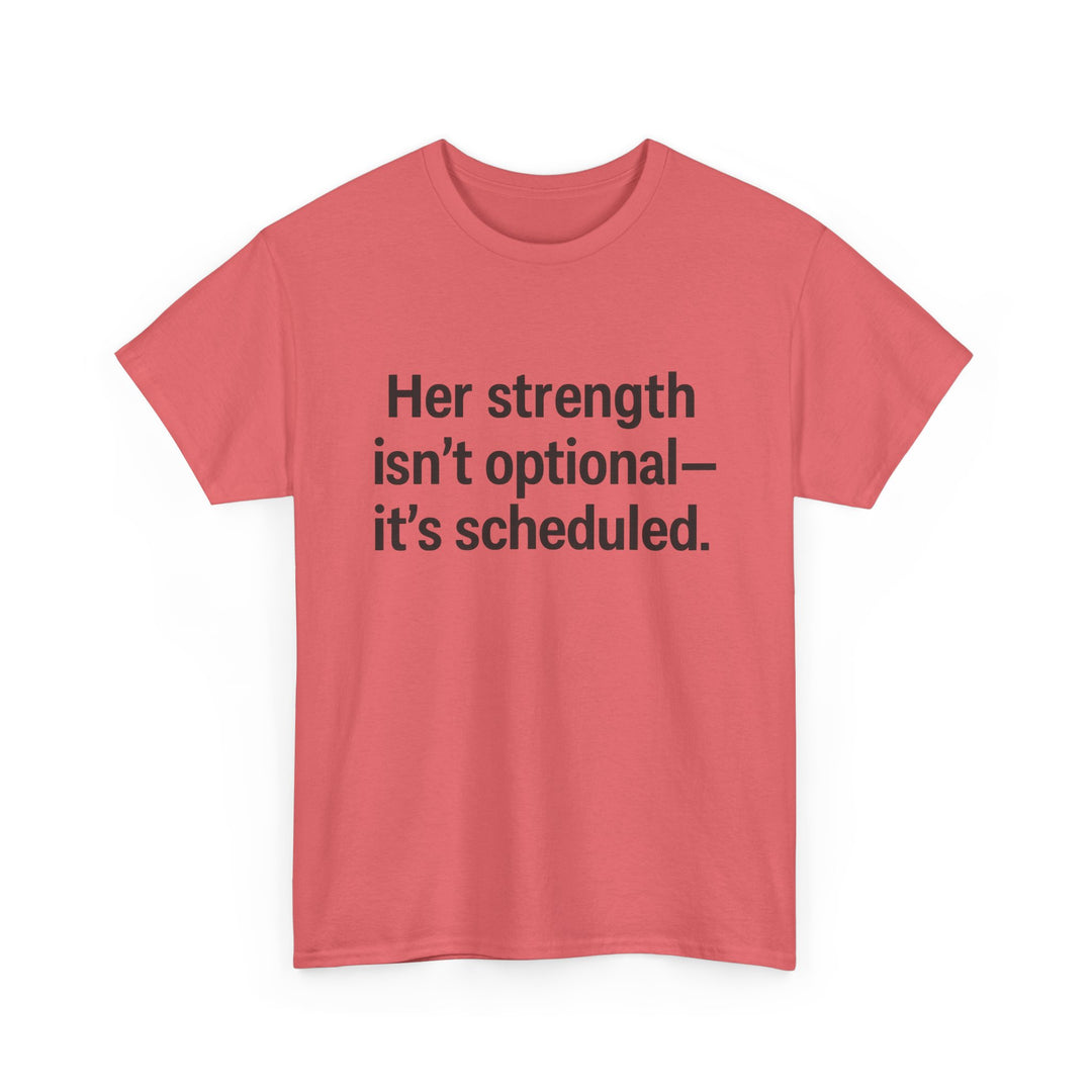 Her Strength isn't optional- it's scheduled. Unisex Heavy Cotton Tee