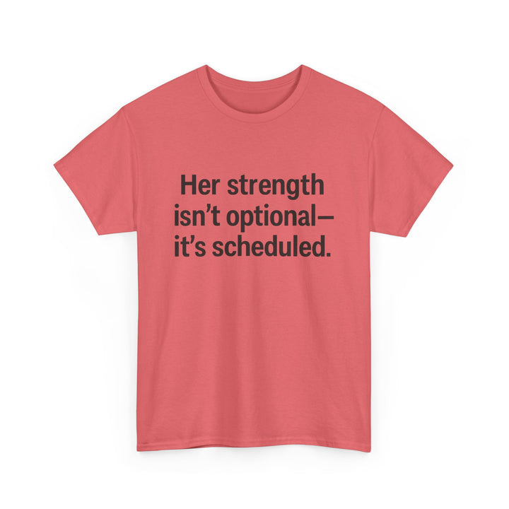 Her Strength isn't optional- it's scheduled. Unisex Heavy Cotton Tee