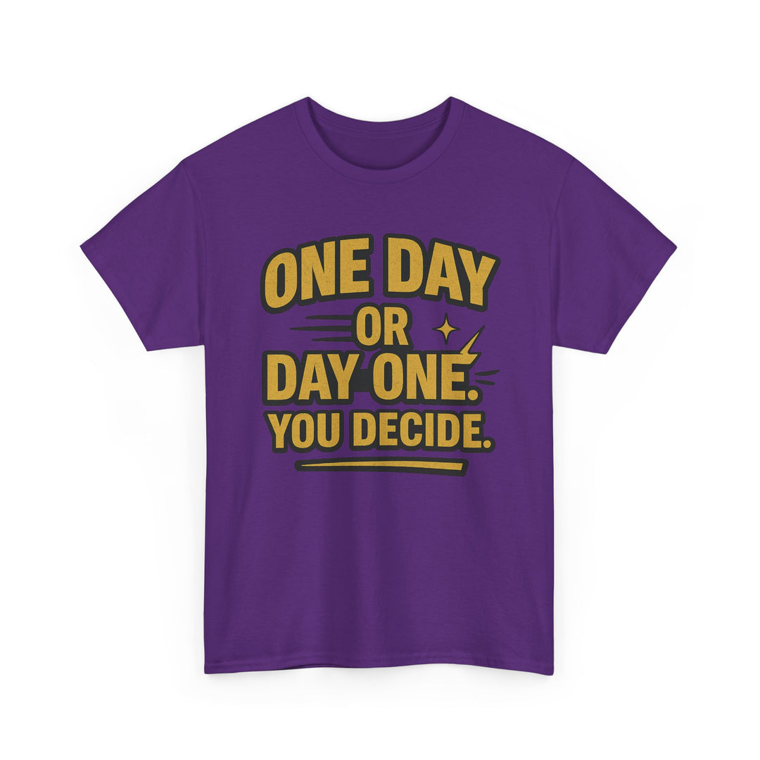One Day or Day One. You Decide.  Unisex Heavy Cotton Tee