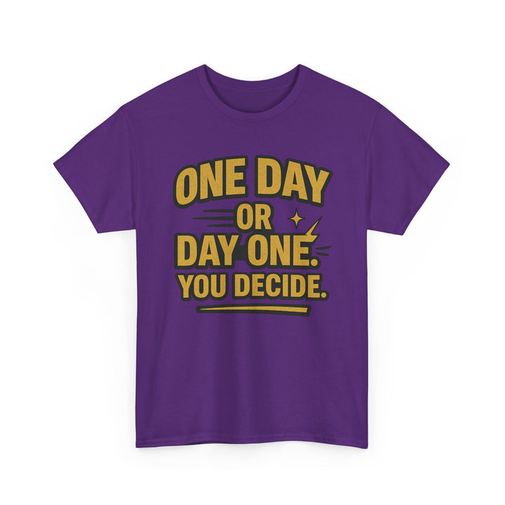 One Day or Day One. You Decide.  Unisex Heavy Cotton Tee