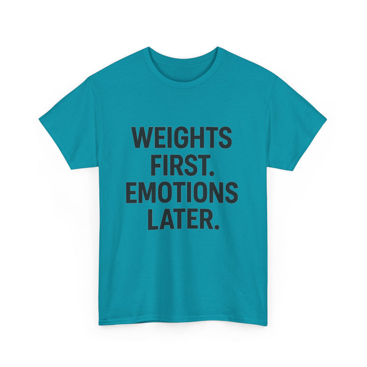 Weights First. Emotions Later. Unisex Heavy Cotton Tee