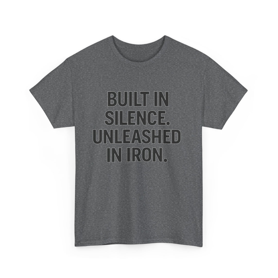 Built In Silence. Unleashed in Iron. Unisex Heavy Cotton Tee