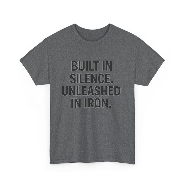 Built In Silence. Unleashed in Iron. Unisex Heavy Cotton Tee