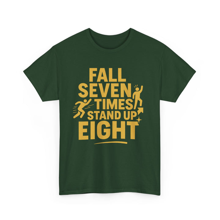 Fall Seven Times, Stand Up Eight. Unisex Heavy Cotton Tee