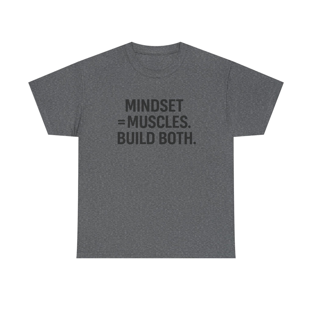 Mindset = Muscles. Build Both. Unisex Heavy Cotton Tee