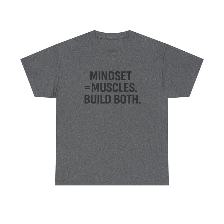 Mindset = Muscles. Build Both. Unisex Heavy Cotton Tee