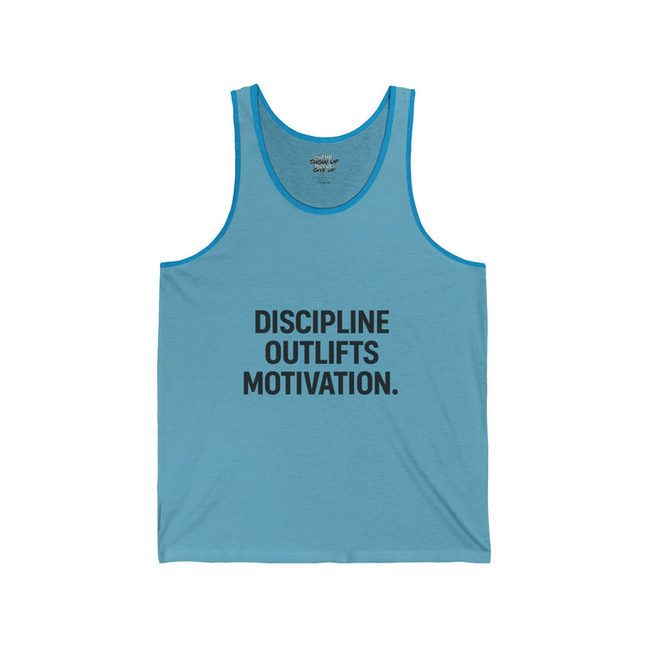 Discipline outlives motivation muscle tank