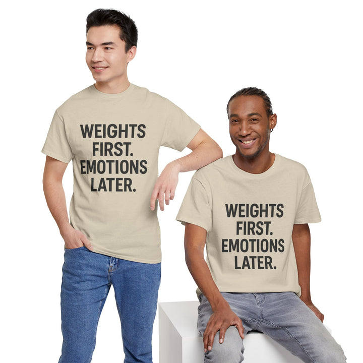 Weights First. Emotions Later. Unisex Heavy Cotton Tee