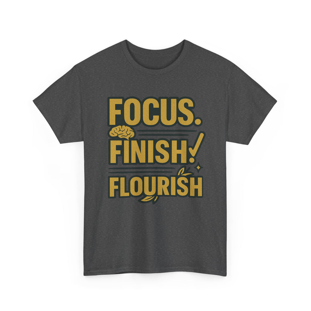 Focus. Finish. Flourish. Unisex Heavy Cotton Tee